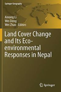 Land Cover Change and Its Eco-Environmental Responses in Nepal