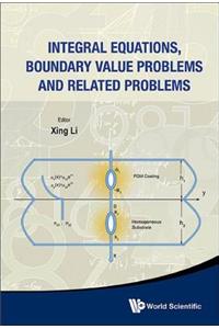 Integral Equations, Boundary Value Problems and Related Problems