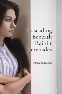 Cascading Beneath Rainlit Serenades