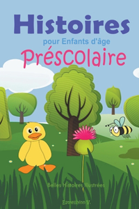 Histoires pour Enfants d'âge Préscolaire: Belles Histoires Illustrées