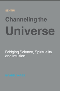 Channeling the Universe
