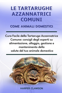 Le Tartarughe Azzannatrici Comuni Come Animali Domestici