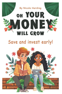 Oh Your Money Will Grow