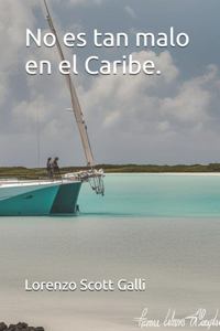 No es tan malo en el Caribe.