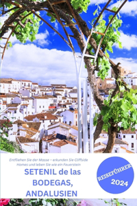 SETENIL de las BODEGAS, ANDALUSIEN REISEFÜHRER 2024
