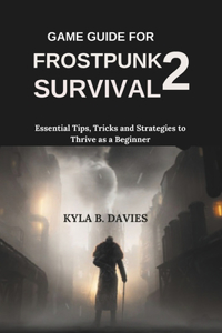 Game Guide for Frostpunk 2 Survival