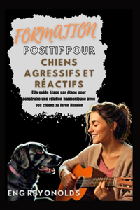 Formation Positif Pour Chiens Agressifs Et Réactifs
