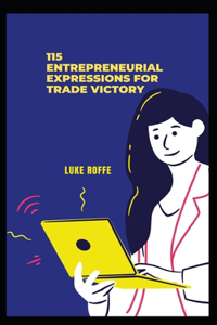 115 Entrepreneurial Expressions For Trade Victory