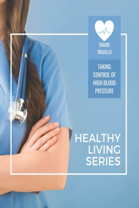 Healthy Living Series: Taking Control of High Blood Pressure