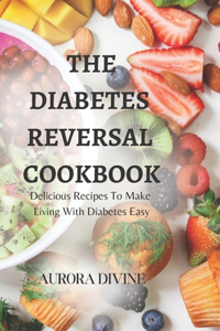 Diabetes Reversal Cookbook