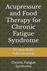 Acupressure and Food Therapy for Chronic Fatigue Syndrome