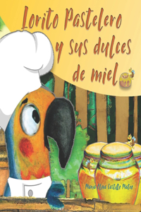 Lorito Pastelero y sus dulces de miel