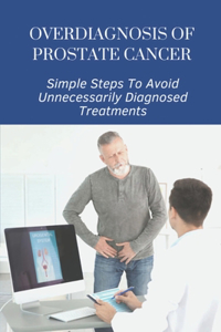 Overdiagnosis Of Prostate Cancer