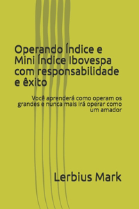 Operando Índice e Mini Índice Ibovespa com responsabilidade e êxito