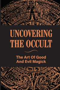 Uncovering The Occult
