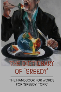 The Dictionary Of 'Greedy'
