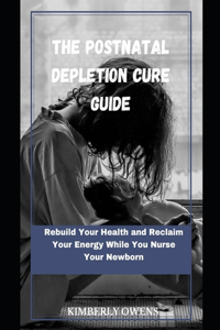 The PostNatal Depletion Cure Guide
