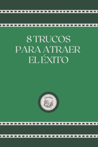 8 Trucos Para Atraer El Éxito