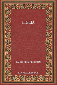 Ligeia - Large Print Edition