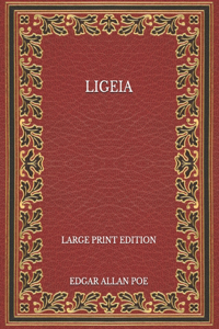 Ligeia - Large Print Edition