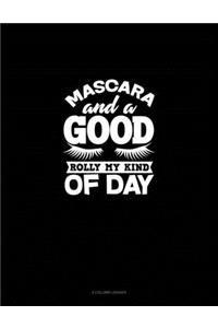 Mascara And A Good Roll My Kind Of Day