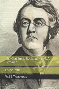 The Christmas Books of Mr. M. A. Titmarsh