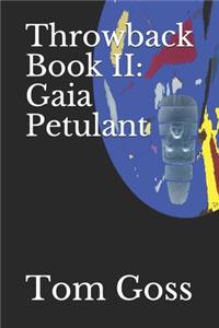 Throwback Book II: Gaia Petulant