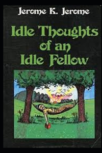 Idle Thoughts of an Idle Fellow Illustrated
