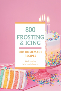 Oh! 800 Homemade Frosting and Icing Recipes