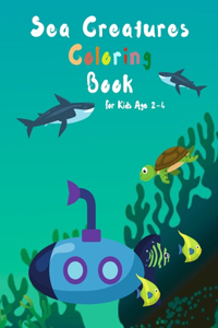 Sea Creatures Coloring Book for kids age 2-4: large size, fun coloring book of sea creatures for your kid