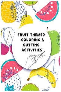 Fruit coloring and cutting activities