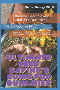 Ultimate Seed Saving's Guide For Dummies