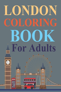 London Coloring Book For Adults: London City Coloring Book