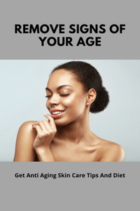 Remove Signs Of Your Age