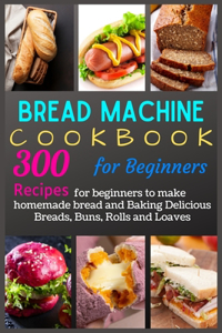 Bread Machine Cookbook for Beginners