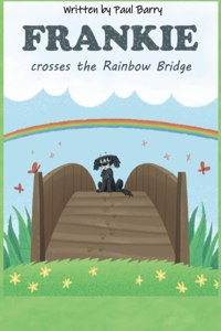 Frankie crosses the Rainbow Bridge