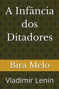 A Infância dos Ditadores: Vladimir Lenin