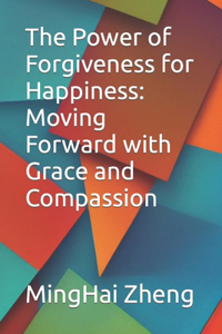 The Power of Forgiveness for Happiness