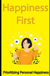 Happiness First