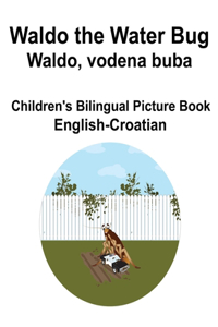 English-Croatian Waldo the Water Bug / Waldo, vodena buba Children's Bilingual Picture Book
