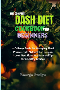 Complete Dash Diet Cookbook for Beginners