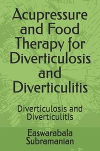 Acupressure and Food Therapy for Diverticulosis and Diverticulitis