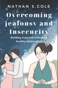 Overcoming Jealousy and Insecurity