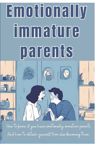 Emotionally Immature Parents