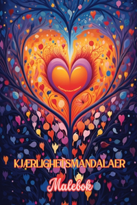 Kjærlighetsmandalaer Malebok Kilde til uendelig kreativitet, kjærlighet og fred Ideell gave til valentinsdagen