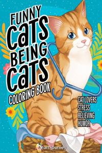 Funny Cats Being Cats Coloring Book