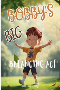 Bobby's Big Balancing Act