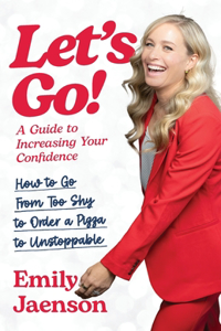 Let's Go! A Guide to Increasing Your Confidence