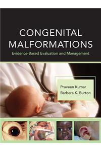 Congenital Malformations: Evidence-Based Evaluation and Management