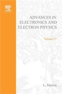 Advances Electronc &Electron Physics V27